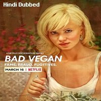 Bad Vegan: Fame. Fraud. Fugitives. (2022) Hindi Dubbed Season 1 Complete Watch Online HD Print Free Download