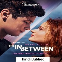 The In Between (2022) Hindi Dubbed Full Movie Watch Online HD Print Free Download